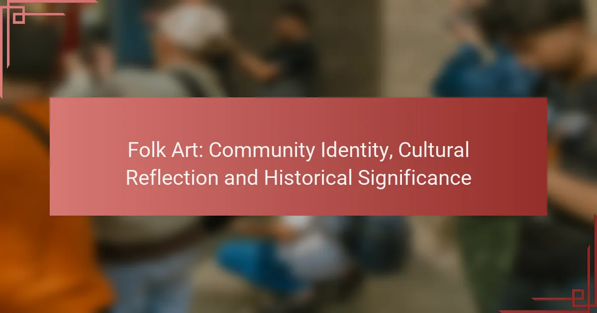 Folk Art: Community Identity, Cultural Reflection and Historical Significance