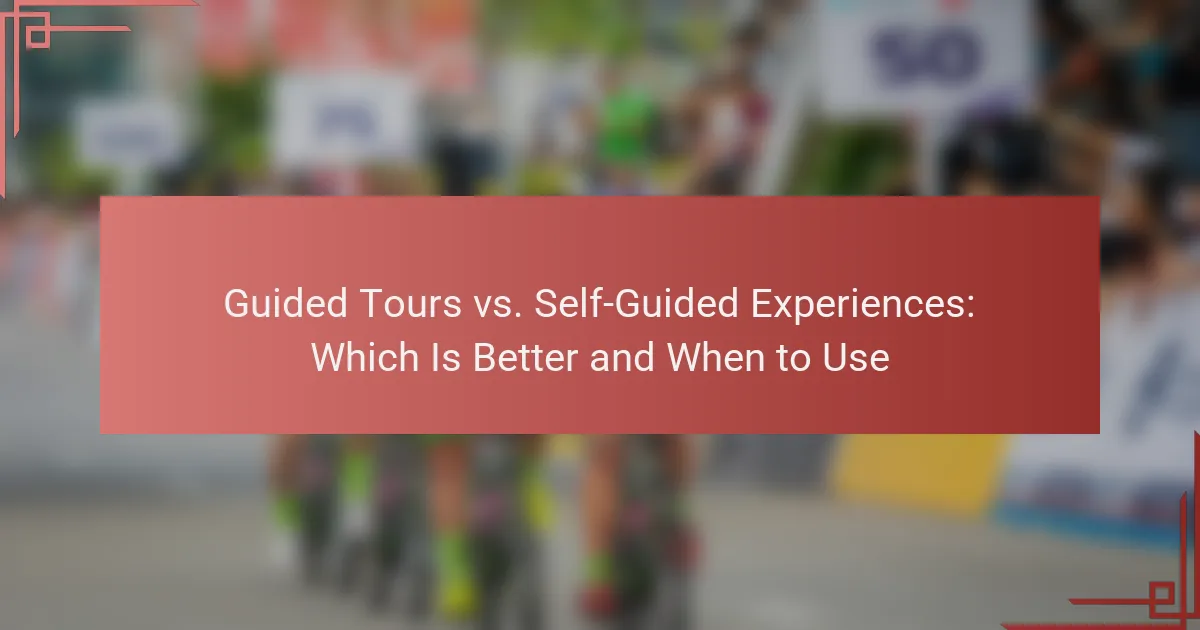 Guided Tours vs. Self-Guided Experiences: Which Is Better and When to Use