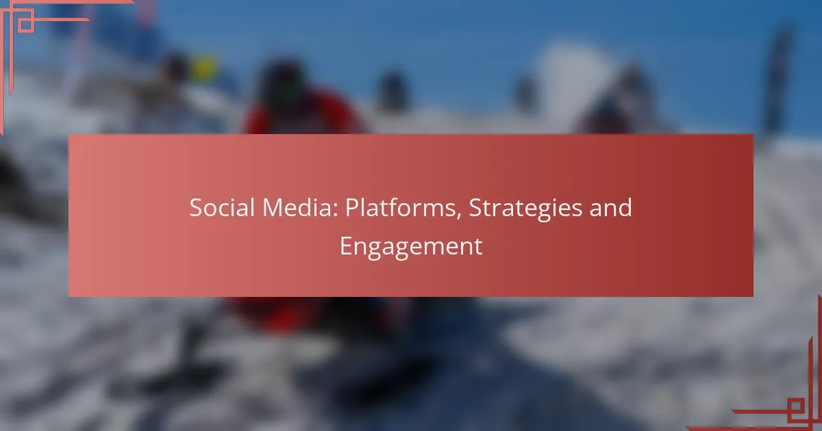 Social Media: Platforms, Strategies and Engagement