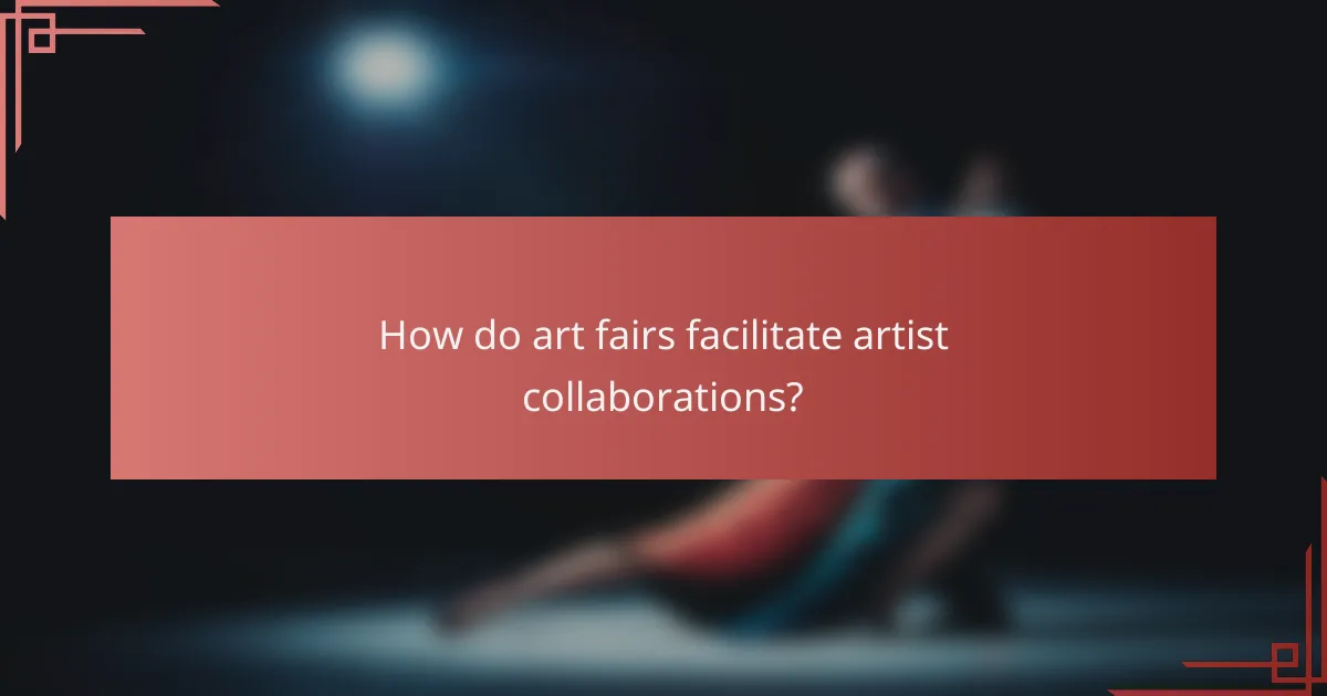 How do art fairs facilitate artist collaborations?