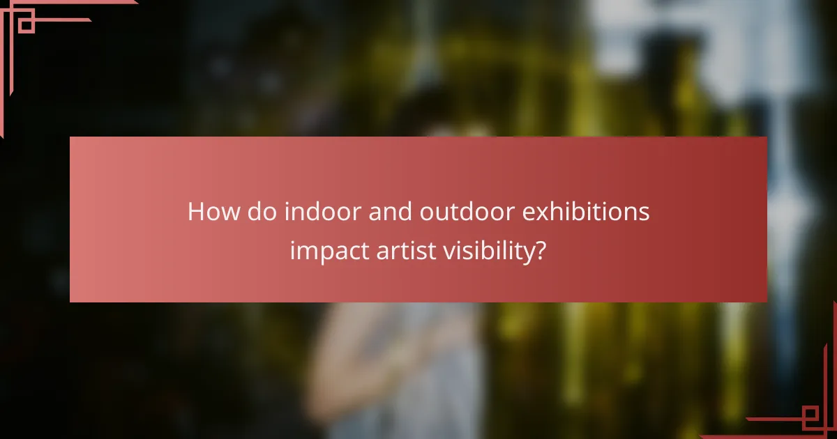How do indoor and outdoor exhibitions impact artist visibility?