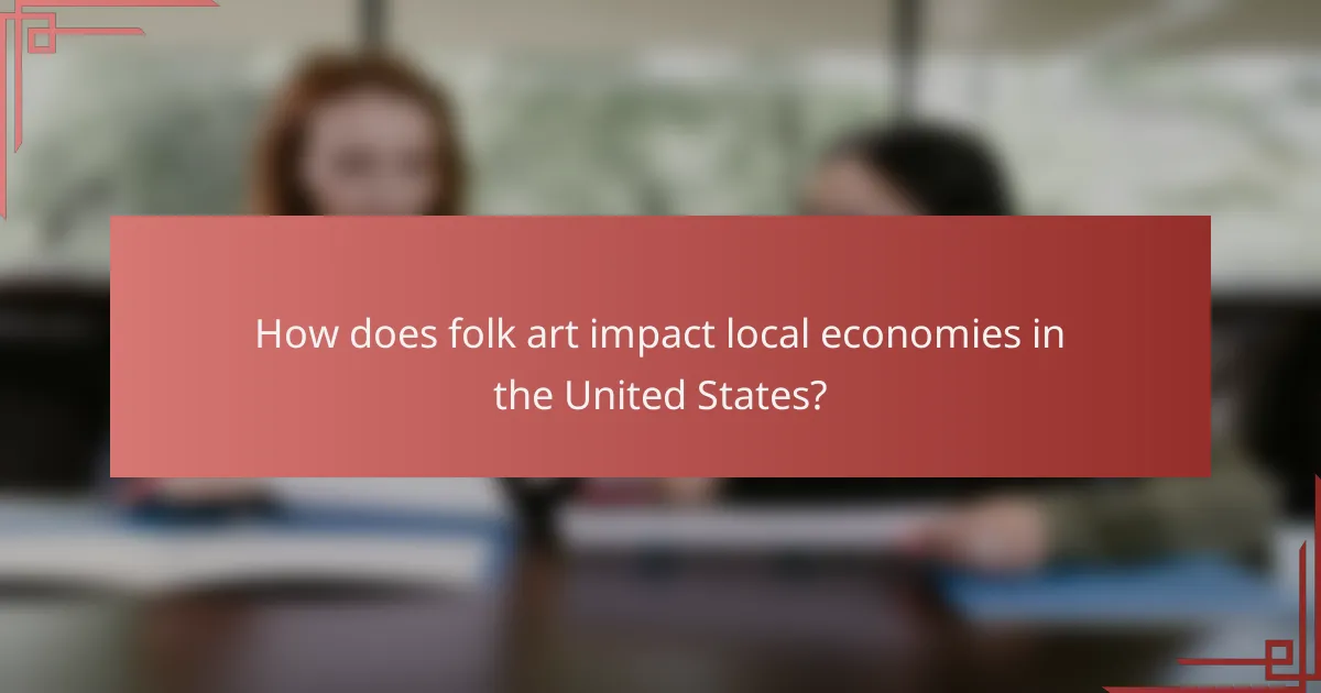 How does folk art impact local economies in the United States?