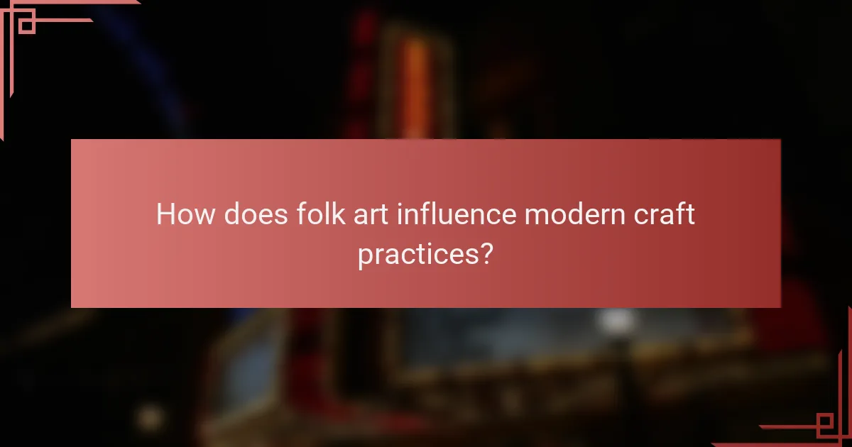 How does folk art influence modern craft practices?