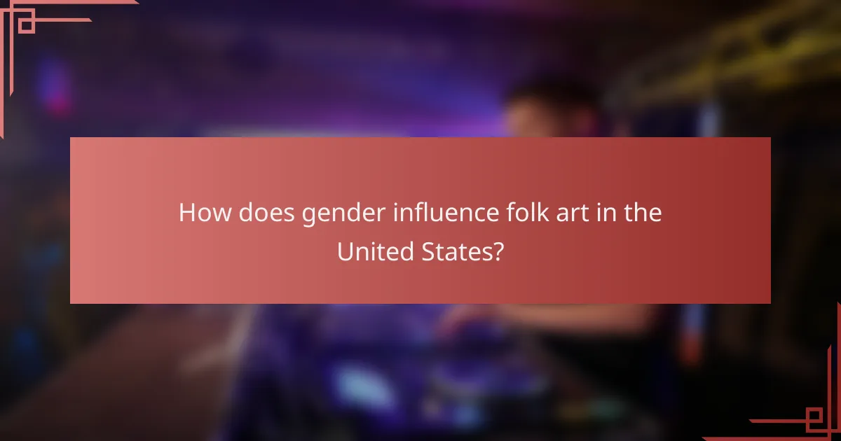 How does gender influence folk art in the United States?