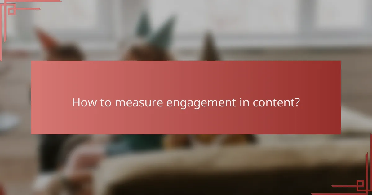 How to measure engagement in content?