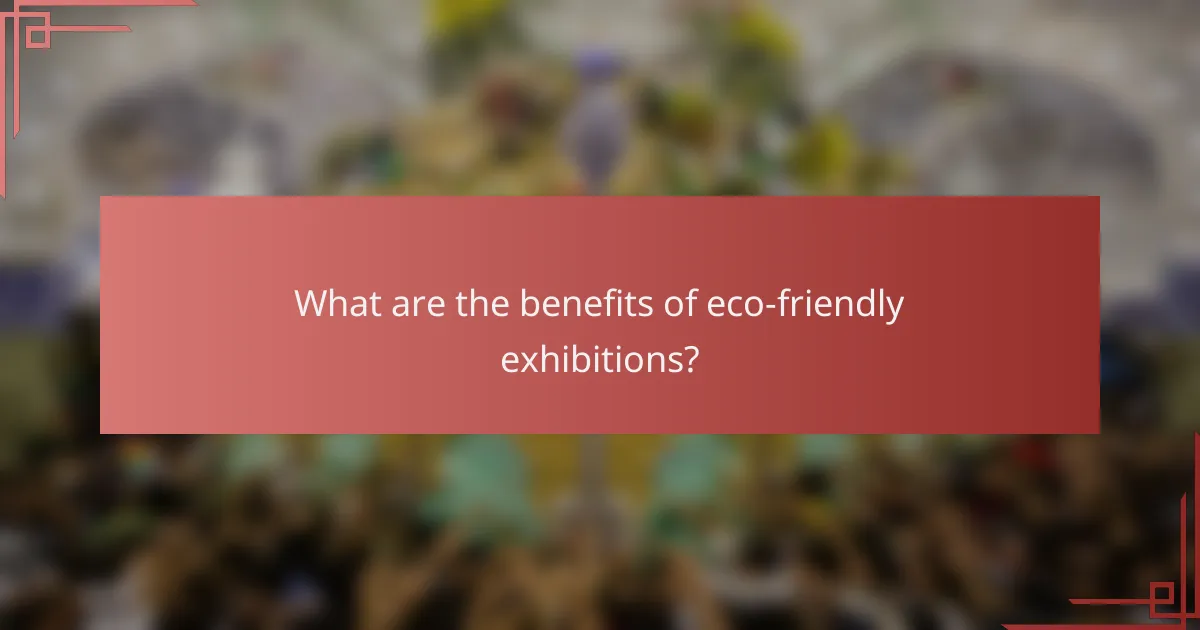 What are the benefits of eco-friendly exhibitions?