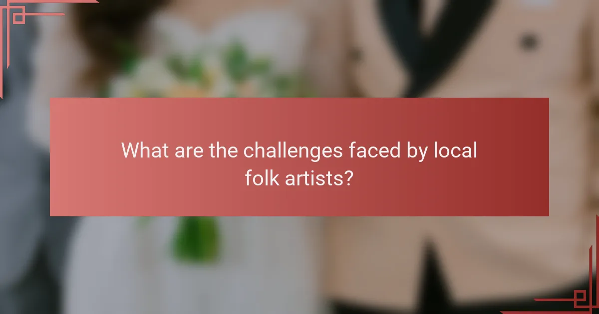 What are the challenges faced by local folk artists?
