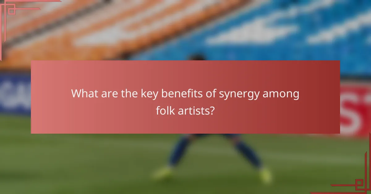 What are the key benefits of synergy among folk artists?