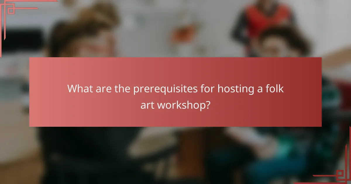 What are the prerequisites for hosting a folk art workshop?