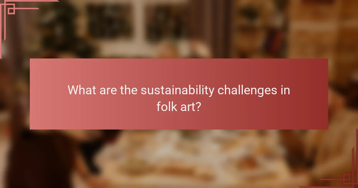 What are the sustainability challenges in folk art?