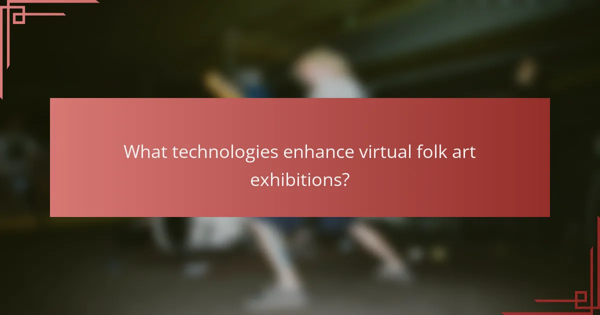 What technologies enhance virtual folk art exhibitions?