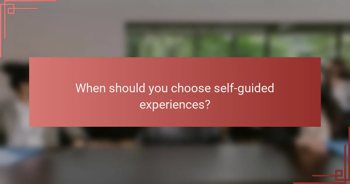 When should you choose self-guided experiences?